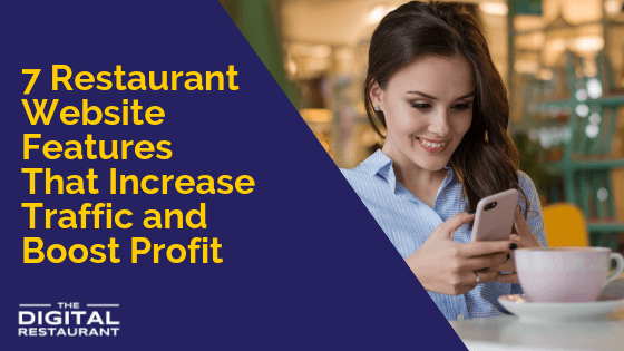 7 Restaurant Website Features That Increase Traffic and Boost Profit