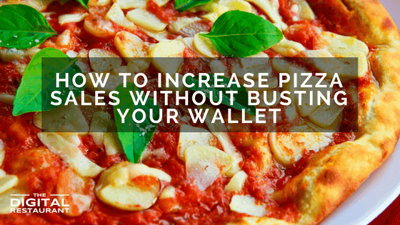 How to increase pizza sales without busting your wallet