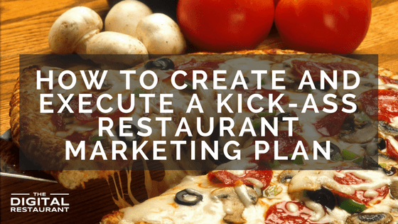 How to create and execute kickass restaurant marketing plan